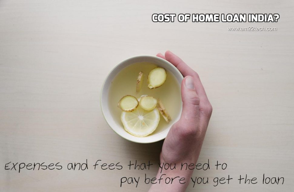 Cost of taking home loan in India - Expenses and Fees That you need to pay