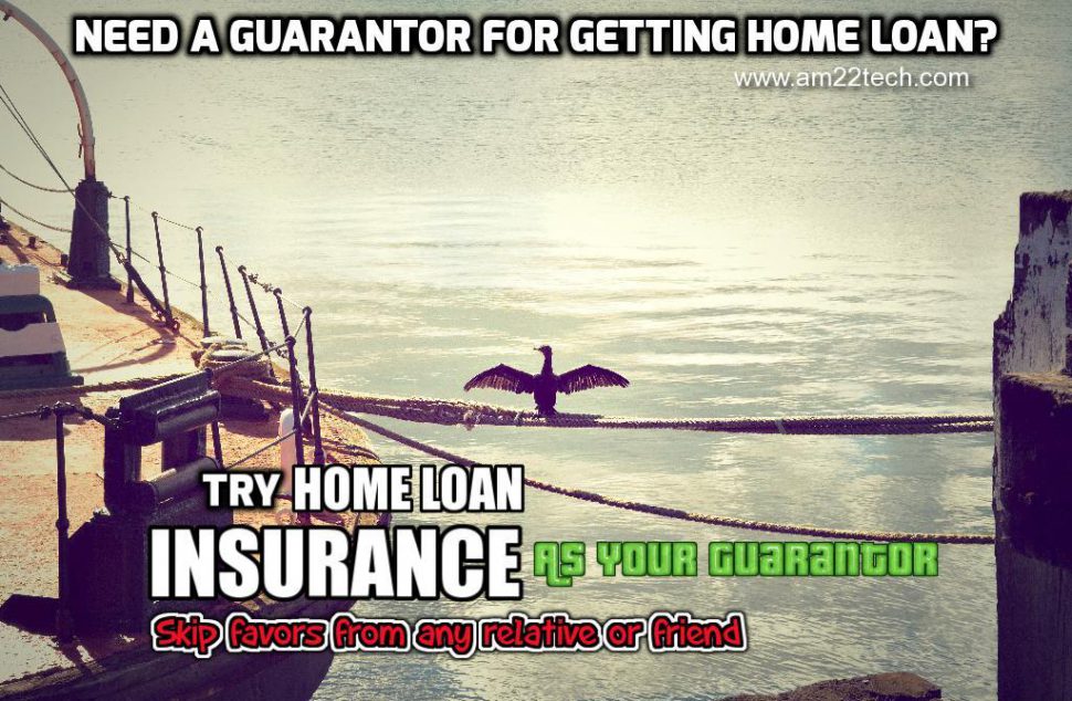 Home loan insurance can act as your guarantor, if you do not have any