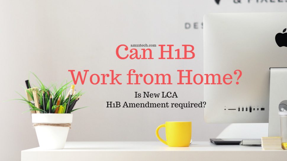 Can H1B work from home? - New LCA or amendment required?
