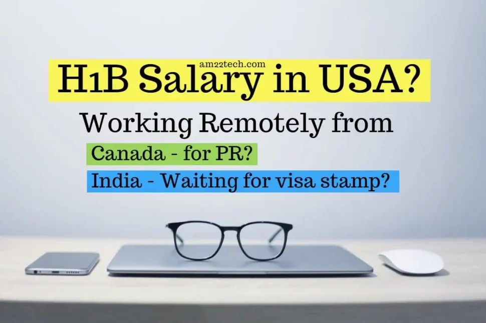Can H1B work from India, Canada and get Salary in USA (H4 stay