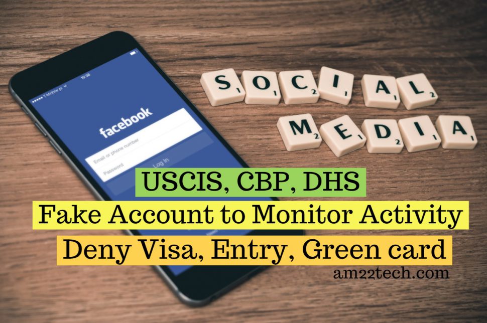 USCIS CBP can create fake social media accounts to follow you