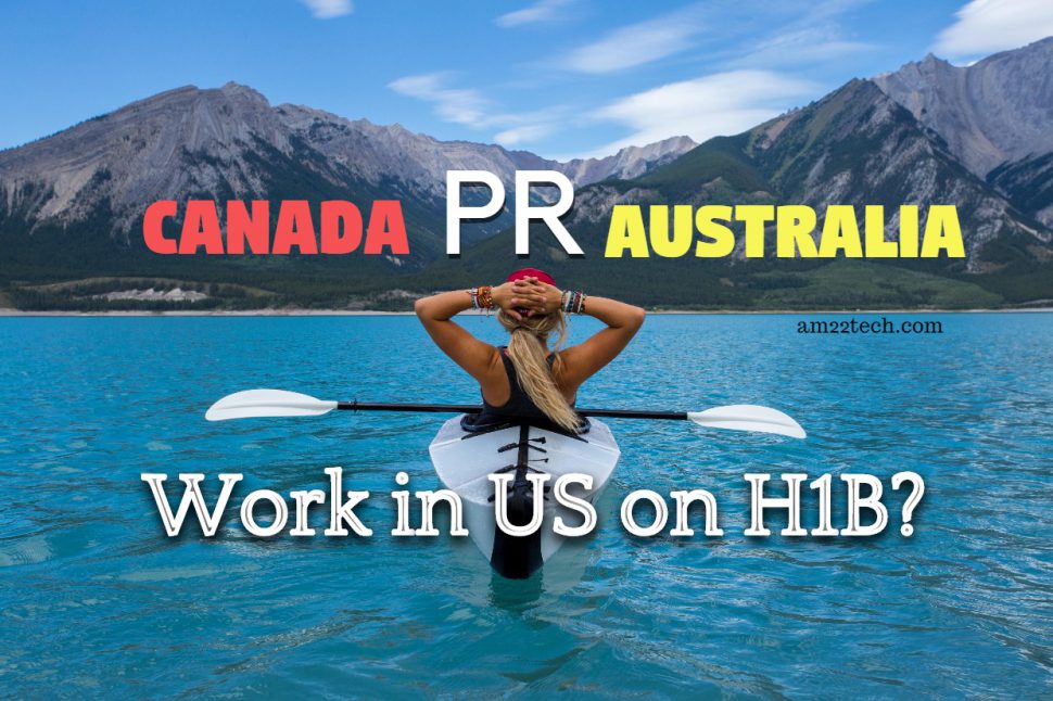 Australia Canada PR work in US with H1B visa